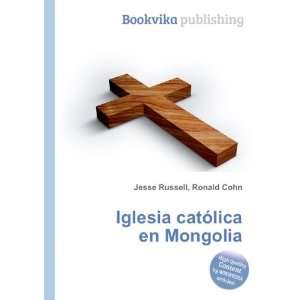  Iglesia catÃ³lica en Mongolia Ronald Cohn Jesse Russell Books