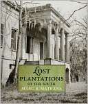   Lost Plantations of the South by Marc R. Matrana 