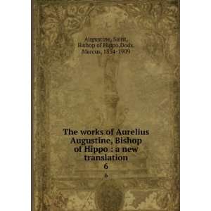 The works of Aurelius Augustine, Bishop of Hippo  a new 