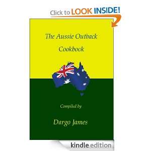 The Aussie Outback Cookbook Dargo James  Kindle Store