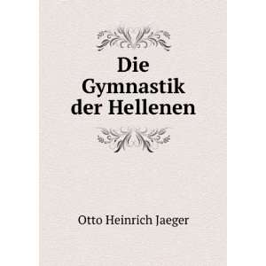  Die Gymnastik der Hellenen Otto Heinrich Jaeger Books
