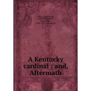    part second of A Kentucky cardinal James Lane Allen Books