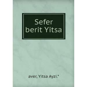  Sefer berit Yitsa Yitsa Ayzi.* aver Books