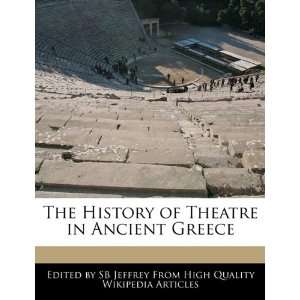   of Theatre in Ancient Greece (9781241684709) SB Jeffrey Books