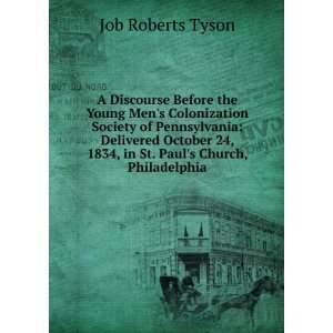   24, 1834, in St. Pauls Church, Philadelphia Job Roberts Tyson Books