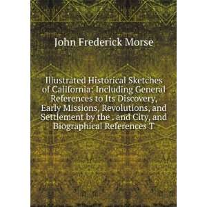   and City, and Biographical References T John Frederick Morse Books