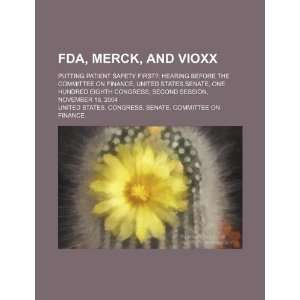  FDA, Merck, and Vioxx putting patient safety first 
