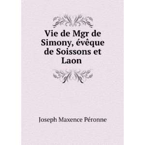   Ã©vÃªque de Soissons et Laon . Joseph Maxence PÃ©ronne Books