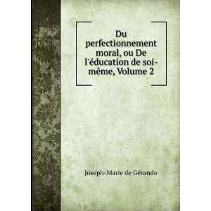   Soi MÃªme, Volume 2 (French Edition) Joseph Marie GÃ©rando Books