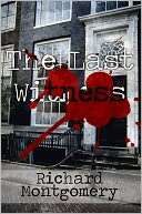   The Last Witness by Richard Montgomery, Publish 