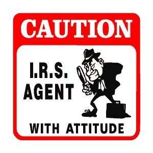  CAUTION IRS AGENT with attitude tax fun sign