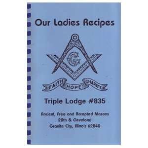  Our Ladies Recipes Triple Lodge #835 Free and Accepted 