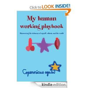 My Human Working Playbook Discovering the Richness of Myself, Others 