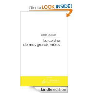 La cuisine de mes grands mères (French Edition) Linda Ducret  