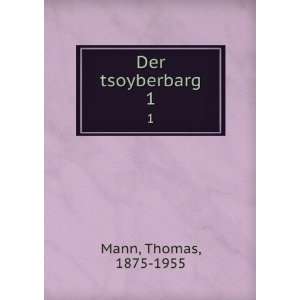  Der tsoyberbarg. 1 Thomas, 1875 1955 Mann Books
