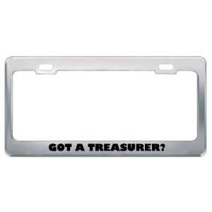 Got A Treasurer? Career Profession Metal License Plate Frame Holder 
