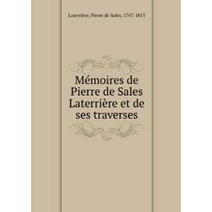   et de ses traverses Pierre de Sales, 1747 1815 LaterriÃ¨re Books