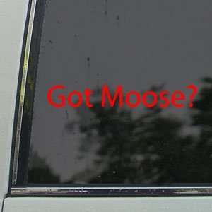  Got Moose? Red Decal Hunt Hunting Elk Antlers Car Red 
