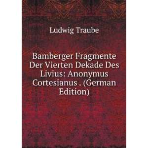   Livius Anonymus Cortesianus . (German Edition) Ludwig Traube Books