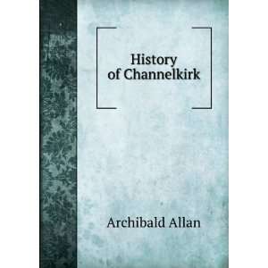  History of Channelkirk Archibald Allan Books