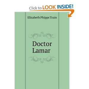  Doctor Lamar . Elizabeth Phipps Train Books
