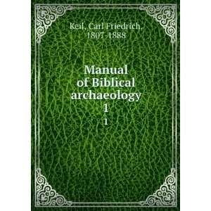 Manual of Biblical archaeology. 1 Carl Friedrich, 1807 