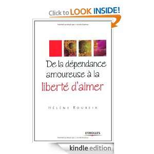 De la dépendance amoureuse à la liberté daimer (French Edition 