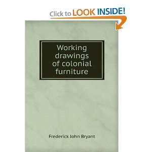   Working drawings of colonial furniture Frederick John Bryant Books