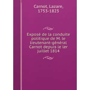   ral Carnot depuis le ler juillet 1814 Lazare, 1753 1823 Carnot Books