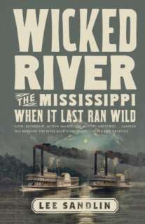   Wicked River The Mississippi When It Last Ran Wild 