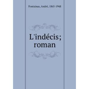  LindÃ©cis; roman AndrÃ©, 1865 1948 Fontainas Books