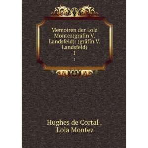   ) (grÃ¤fin V. Landsfeld). 1 Lola Montez Hughes de Cortal  Books