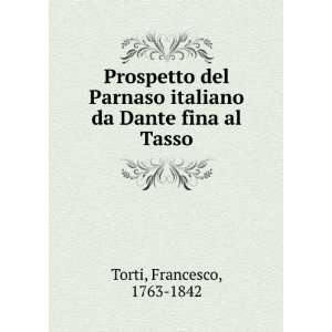   italiano da Dante fina al Tasso Francesco, 1763 1842 Torti Books
