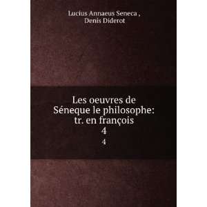    tr. en franÃ§ois. 4 Denis Diderot Lucius Annaeus Seneca  Books
