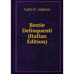  Bestie Delinquenti (Italian Edition) Carlo D. Addosio 