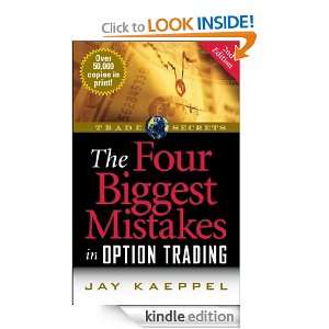 The Four Biggest Mistakes in Option Trading Jay Kaeppel  