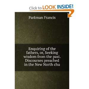   Seeking wisdom from the past. Discourses preached in the New North chu