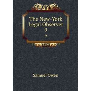 The New York Legal Observer. 9 Samuel Owen  Books