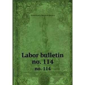  Labor bulletin. no. 114 Massachusetts. Bureau of 