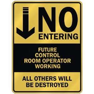   NO ENTERING FUTURE CONTROL ROOM OPERATOR WORKING 