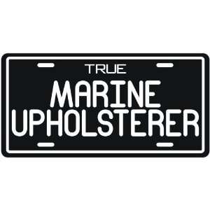  New  True Marine Upholsterer  License Plate Occupations 