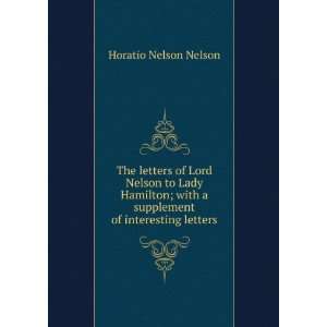  The letters of Lord Nelson to Lady Hamilton; with a 