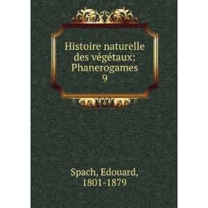  Histoire naturelle des vÃ©gÃ©taux Phanerogames. 9 