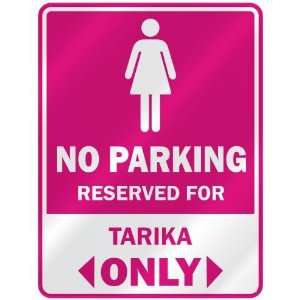  NO PARKING  RESERVED FOR TARIKA ONLY  PARKING SIGN NAME 