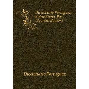  Diccionario Portuguez, E Brasiliano, Por . (Spanish 