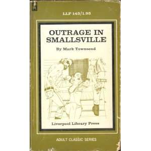  Outrage In Smallsville LLP 143 Mark Townsend Books