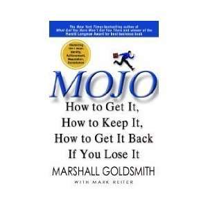 by Marshall Goldsmith (Author)Mojo How to Get It, How to 