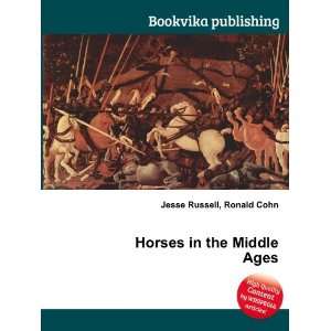  Horses in the Middle Ages Ronald Cohn Jesse Russell 