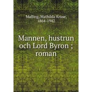   Byron ; roman Mathilda Kruse, 1864 1942 Malling  Books