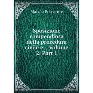   procedura civile e ., Volume 2,Â Part 1 Matteo Pescatore Books